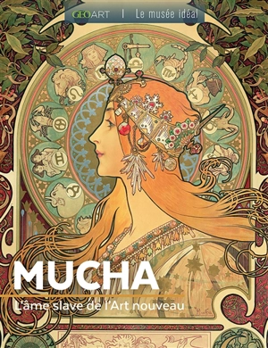 Mucha : l'âme slave de l'Art nouveau - Fabienne Alice