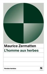 L'homme aux herbes - Maurice Zermatten