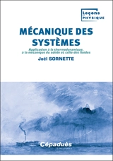 Mécanique des systèmes : application à la thermodynamique, à la mécanique du solide et celle des fluides - Joël Sornette