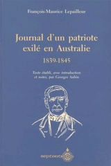 Journal d'un patriote exilé en Australie, 1839-1845 - Georges Aubin