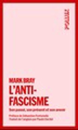 L'antifascisme : Son passé, son présent et son avenir - Bray, Mark