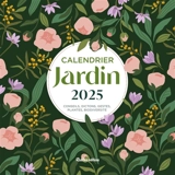 Jardin : calendrier 2025 : conseils, dictons, gestes, plantes, biodiversité - Robert Elger