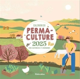 Permaculture : vers l'autonomie et l'abondance : calendrier 2025 - Robert Elger
