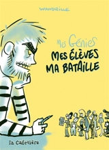 Mes génies : mes élèves, ma bataille - Wandrille