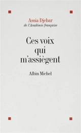 Ces voix qui m'assiègent : en marge de ma francophonie - Assia Djebar