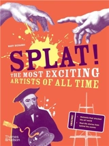Splat ! : The Most Exciting Artists of All Time (paperback) - Mary Richards
