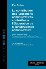 La contribution des juridictions administratives contrôlées à l'élaboration de la jurisprudence administrative - Eve Dubus