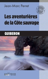 Les aventurières de la Côte sauvage : Quiberon - Jean-Marc Perret