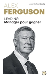 Leading : manager pour gagner - Alex Ferguson
