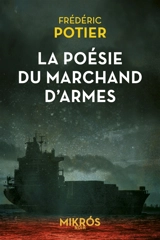 La poésie du marchand d'armes - Frédéric Potier