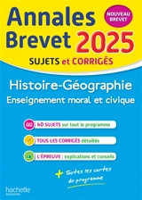 Histoire géographie, enseignement moral et civique : annales brevet 2025, sujets et corrigés : nouveau brevet - Christophe Saïsse