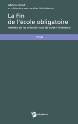 La Fin de l'école obligatoire : Arrêtez de les orienter tout de suite : Informez ! - Abdou Diouf