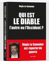 Qui est le diable : l'autre ou l'Occident ? - Régis Le Sommier