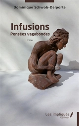 Infusions : pensées vagabondes : essai - Dominique Schwob