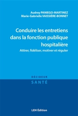 Conduire les entretiens dans la fonction publique hospitalière : attirer, fidéliser, motiver et réguler - Audrey Paniego-Martinez