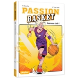 Passion basket. Vol. 1. Nouveau club ! - Fabienne Blanchut