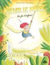 Sauver le monde : un jeu d'enfant ! - Matthieu Gargallo
