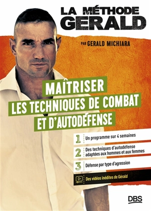 La méthode Gérald. Maîtriser les techniques de combat et d'autodéfense - Gérald Michiara