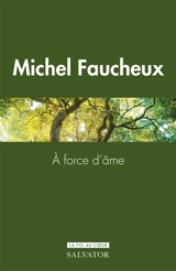 A force d'âme - Michel Faucheux