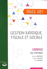 Gestion juridique, fiscale et sociale : DSCG UE1, cas pratiques, corrigé - Bertrand Beringer
