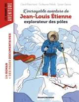 L'incroyable aventure de Jean-Louis Etienne, explorateur des pôles - David Marchand