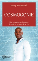 Cosmogonie : une enquête sur l'Univers, le divin et le sens de la vie - Harry Roselmack