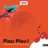 Piou Piou ! : l'oiseau qui avait perdu sa voix - Delphine Chedru