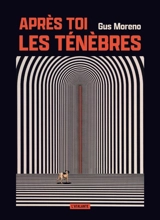 Après toi, les ténèbres - Gus Moreno
