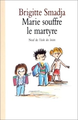 Marie souffre le martyre - Brigitte Smadja