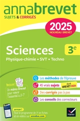 Sciences 3e : physique chimie, SVT, techno : nouveau brevet 2025 - Sonia Madani