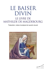 Le baiser divin : le livre de Mathilde de Magdebourg - Mathilde de Magdebourg