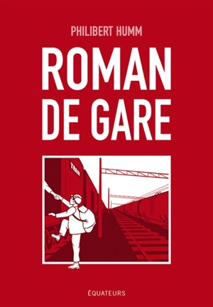 Roman de gare - Philibert Humm