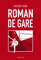 Roman de gare - Philibert Humm