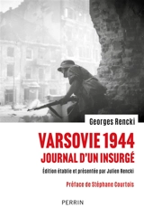 Varsovie 1944 : journal d'un insurgé : Georges Rencki, de la résistance polonaise au combat pour l'Europe - Georges Rencki
