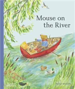 Mouse on the River (Hardback) - Alice Melvin