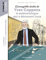 L'incroyable destin de Yves Coppens, le paléontologue qui a découvert Lucy - Adrien Bail