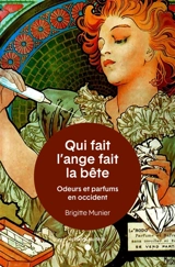 Odeurs et parfums en Occident : qui fait l'ange fait la bête - Brigitte Munier