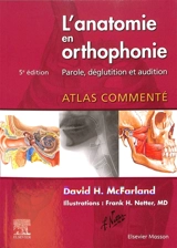 L'anatomie en orthophonie : parole, déglutition et audition : atlas commenté - David H. McFarland
