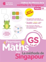 Premiers en maths avec la méthode de Singapour, GS, 5-6 ans : spécial maternelle - Xander Yun