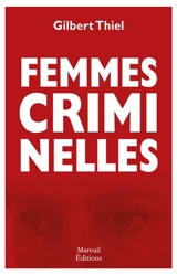 Femmes criminelles - Gilbert Thiel