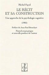 Le récit et sa construction : une approche de la psychologie cognitive : 1985 - Michel Fayol