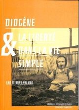 Diogène & la liberté dans la vie simple - Etienne Helmer