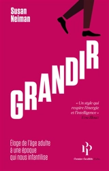 Grandir : éloge de l'âge adulte à une époque qui nous infantilise - Susan Neiman