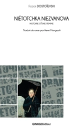 Niétotchka Niezvanova : histoire d'une femme : 1849 - Fédor Dostoievski