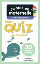 Je suis en maternelle, chez les petits : mon quiz de l'année : 50 pourquoi ? comment ? - Astrid Chef d'Hotel