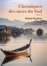 Chroniques des mers du Sud. Vol. 2 - Michel Humbert