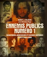 Ennemis publics numéro 1 : meurtriers, agresseurs et escrocs notoires d'ici et d'ailleurs - Nancy J. Hajeski