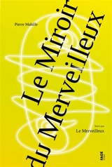 Le miroir du merveilleux. Le merveilleux - Pierre Mabille