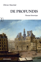 De profundis : roman historique - Olivier Marchal