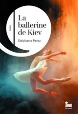 La ballerine de Kiev - Stéphanie Perez